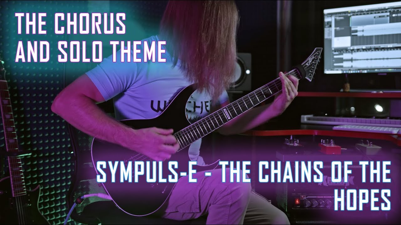 Dmitry Kokarev [SYMPULS-E] - The chains of The Hopes [The Chorus and Solo Theme Guitar Playthrough]