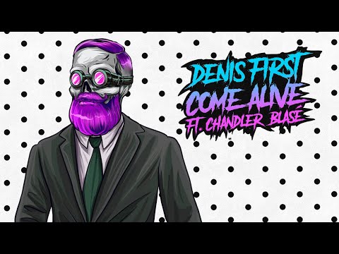 Denis First Ft. Chandler Blase - Come Alive