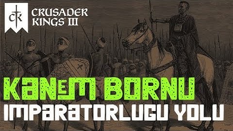 Crusader Kings 3 Türkçe Öğretici Oynanış: Kanem Bornu İmparatorluğu Yolu