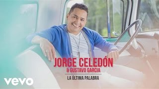 Jorge Celedón, Gustavo García - La Última Palabra (Cover Audio)