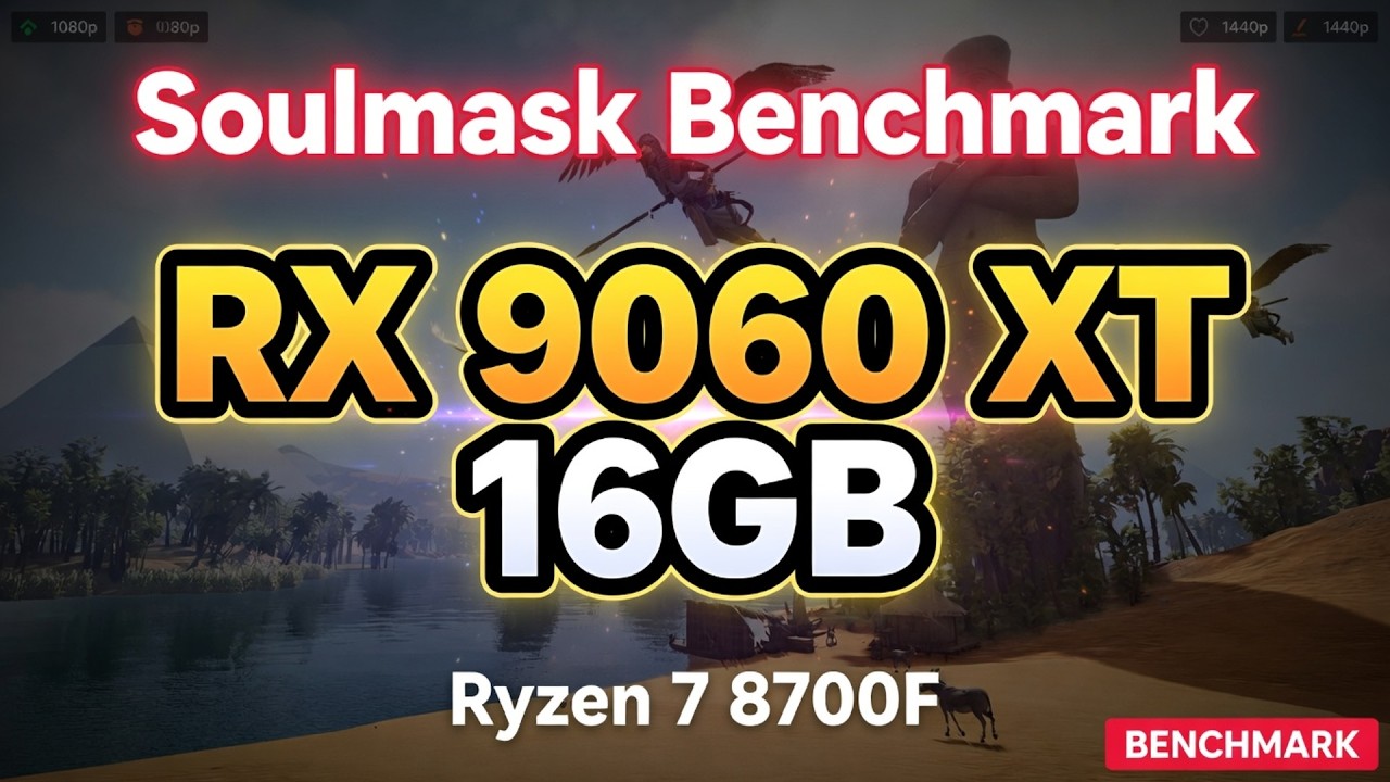 Soulmask RX 9060 XT 16GB Benchmark | Ryzen 7 8700F - 1080p & 1440p