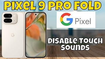 How to Enable Touch Sounds on Google Pixel 9 Pro Fold – Disable Touch Sounds