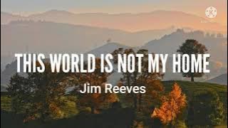 This World Is Not My Home-Jim Reeves (Lyrics)