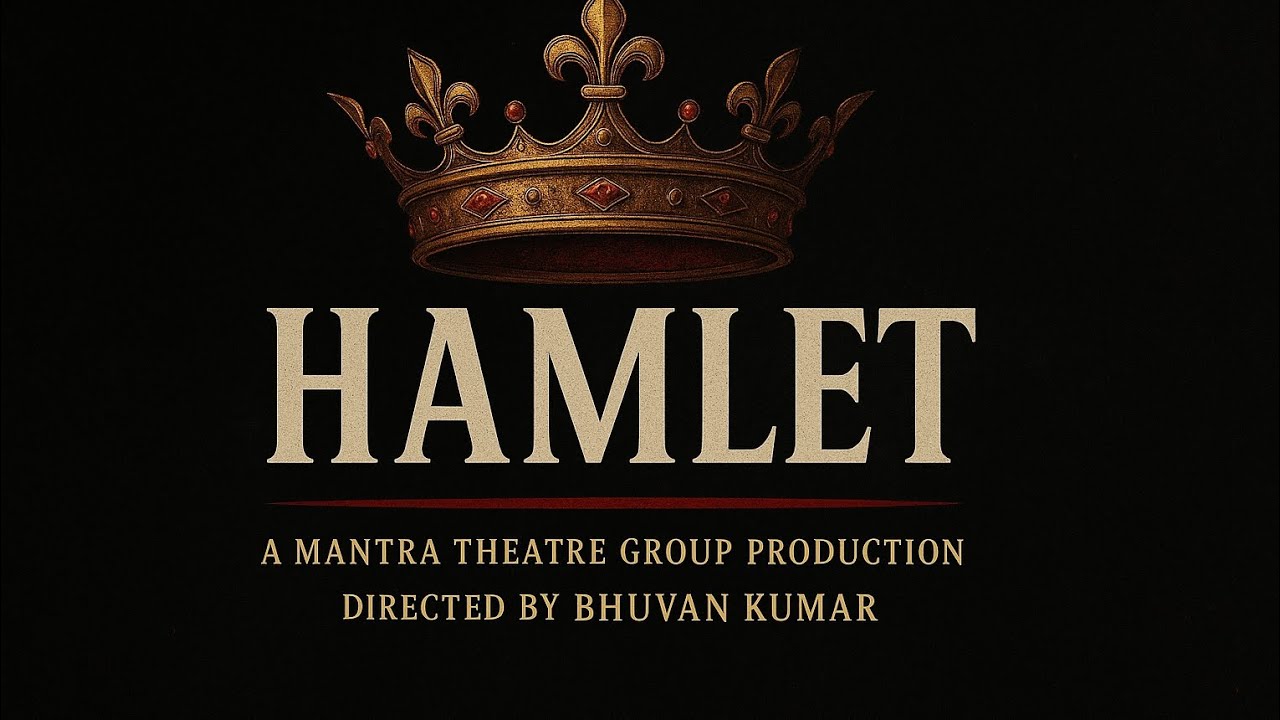 Hamlet | A Mantra Theatre Group Production | Directed by Bhuvan Kumar