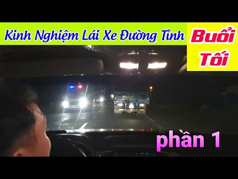 #1 Kinh Nghiệm Lái Xe Đường Tỉnh Buổi Tối – Phần 1 – thầy Thanh Hướng dẫn Mới Nhất