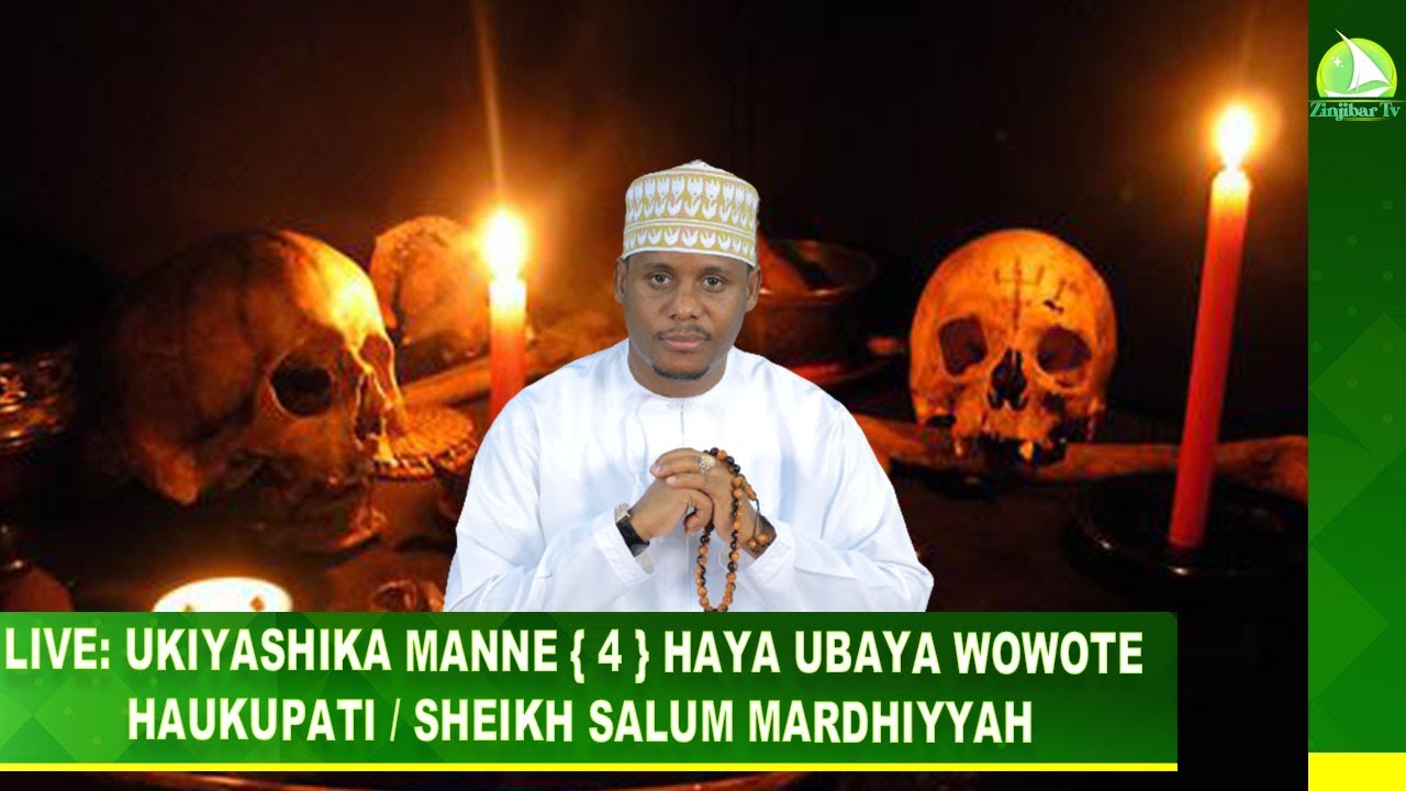 🔴LIVE: UKIYASHIKA MANNE { 4 } UBAYA WOWOTE HAUKUPATI / SHEIKH SALUM MARDHIYYAH