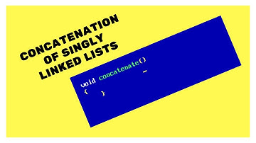 Concatenation of 2 Singly linked lists | Tutorial | Codesimplified