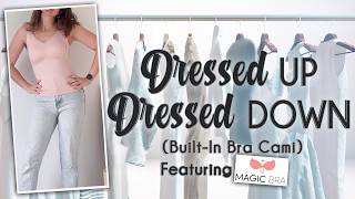 Dressed Up Dressed Down (Built in Bra Cami) | Featuring Magic Bra