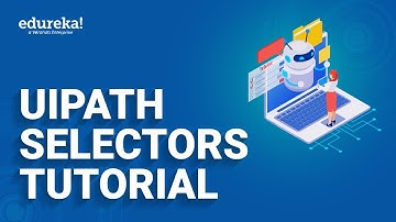 UiPath Selectors Tutorial | How UiPath Identifies Objects | UiPath For Beginners | Edureka Rewind