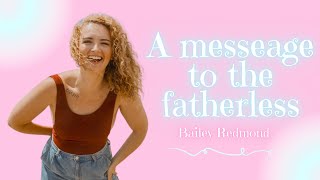 Testimony of Bailey Redmond | A message to the Fatherless
