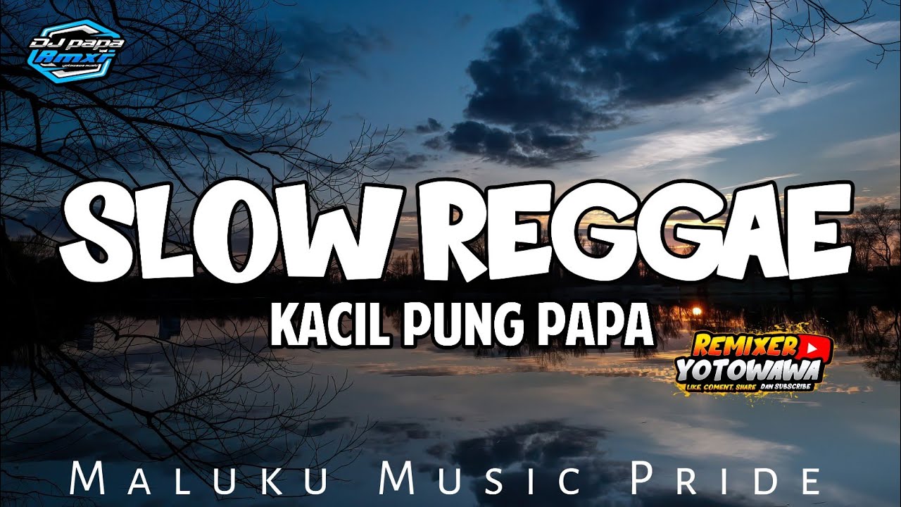 SLOW REGGAE _ KACIL PUNG PAPA _ NEW REMIX 2025 _