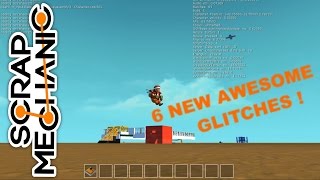 Scrap Mechanic: 6! NEW AWESOME glitches!!! GHOST blocks, INVISIBLE blocks,...& more!![released soon]