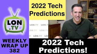 2022 Tech Predictions! Yours & Mine !