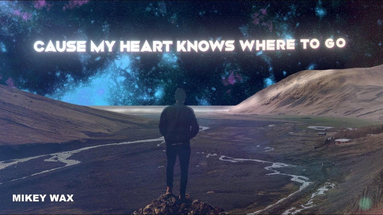 Watch My Heart Knows Where To Go - Mikey Wax (Official Lyric Video) on YouTube
