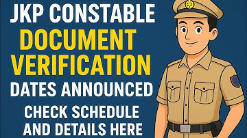 JKP Constable Document Verification Dates Announced – Check Schedule and Details Here