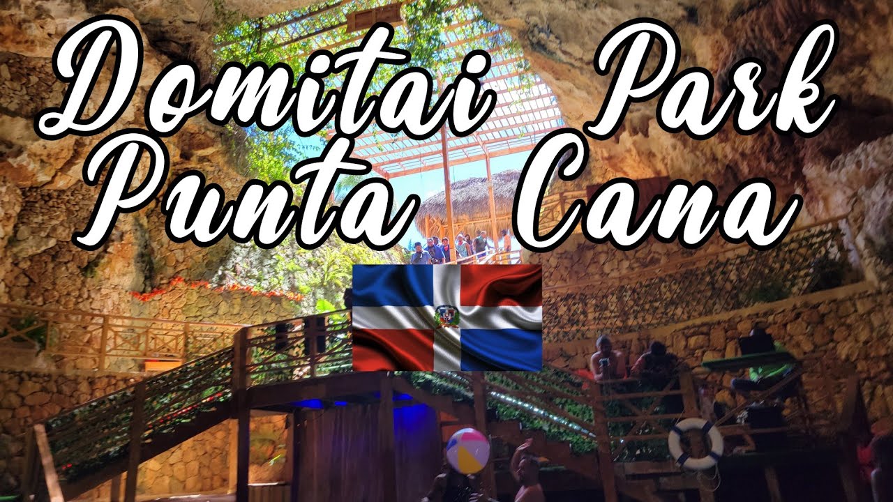Domitai Park Punta Cana Dominican Republic 🇩🇴