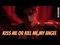 Kiss Me Or Kill Me Cinematic Dark Romance Song Male POV mp3