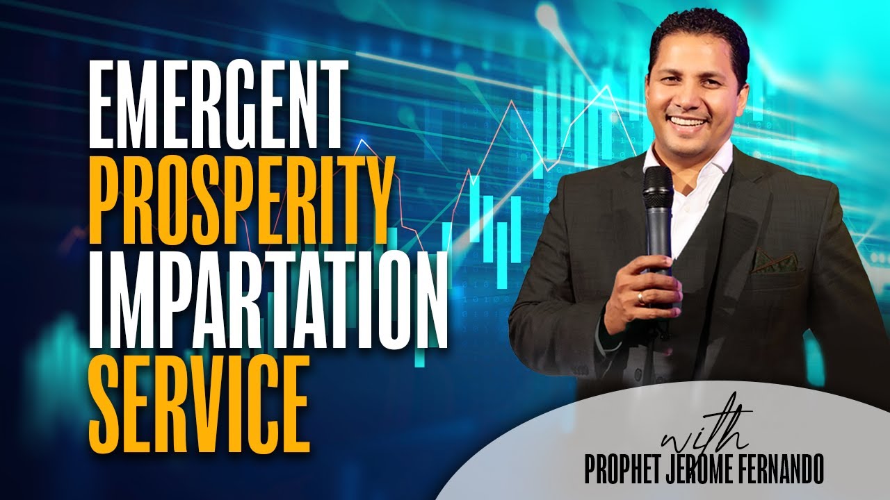 Emergent Prosperity Impartation Service - with Prophet Jerome Fernando