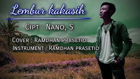 Lembur kakasih Cipt : Nano,S Cover Ramdan Prasetio