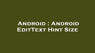 Android : Android EditText Hint Size
