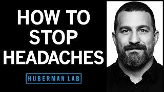 How to Stop Headaches Using ScienceBased Approaches | Huberman Lab Podcast