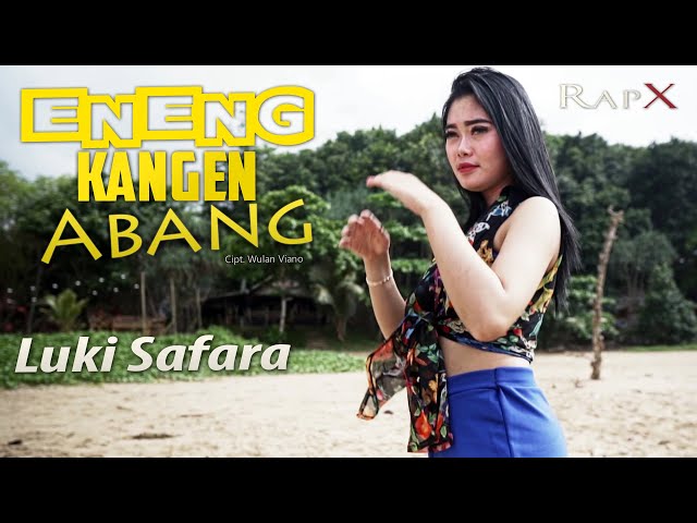 Luki Safara - Eneng Kangen Abang (Official Music Video) class=