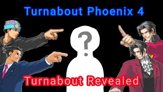 Turnabout Phoenix 4: Turnabout Revealed