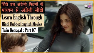 Learn English Through Hindi Dubbed English Movies | Twin Betrayal Part 07