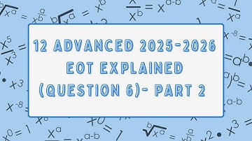 12 Advanced Math EOT 2025-2026 - Question 6 Explained [Part 2]
