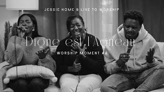 Jessie Home - Digne est l’Agneau ft Live To Worship (Worship Moment #4)