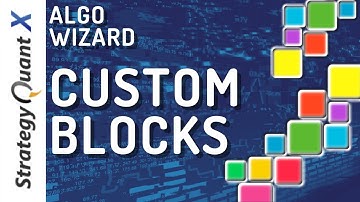 Strategy Quant X - Algo Wizard. How to build Custom Blocks?