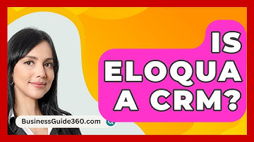 Is Eloqua A CRM? - BusinessGuide360.com
