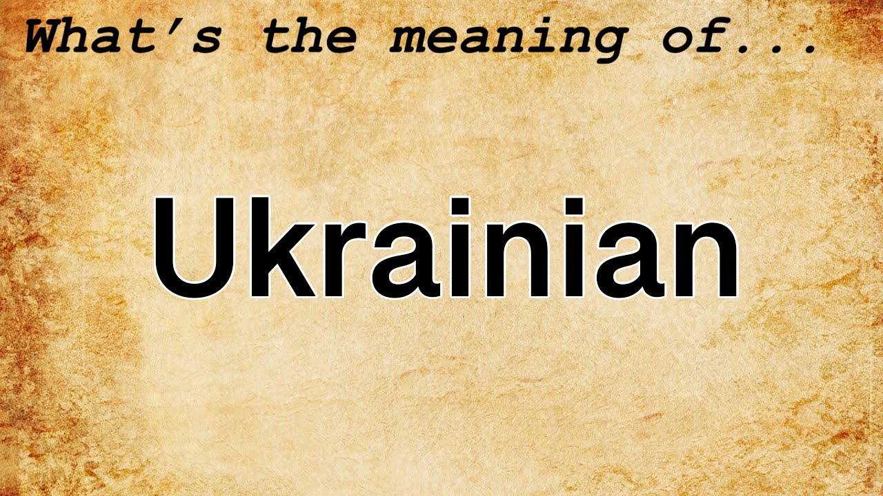 Ukrainian Meaning Definition of Ukrainian YouTube