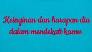 👉 Keinginan dan harapan dia dalam mendekati kamu