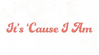 Video thumbnail of "Callista Clark - It's 'Cause I Am (Lyric Video)"