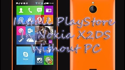 How to: Install PlayStore in Nokia X2 Without PC