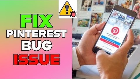How to Fix Pinterest Bug Issue 2025?