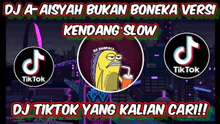 DJ AISYAH BUKAN BONEKA KENDANG SLOW YANG KALIAN CARI! - TIK TOK VIRAL TERBARU 2021