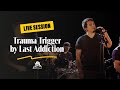 Last addiction  trauma trigger live  le rock  kiki lmission