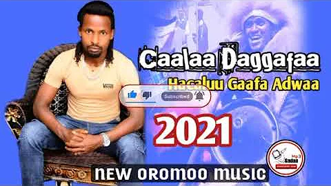 Caalaa Daggafaa Haacaaluu Gaafa ADWA new music 2021🎶{official video}