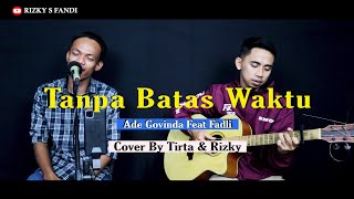 Tanpa Batas Waktu TBW - Ade Govinda Ft Fadli (Cover By Tirta & Rizky)