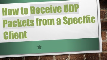 How to Receive UDP Packets from a Specific Client