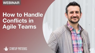 Webinar: How to Handle Conflict in Agile Teams