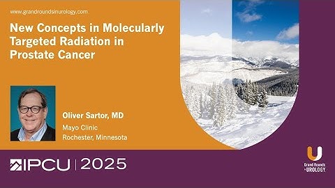 New Concepts in Molecularly Targeted Radiation in Prostate Cancerwith Dr. Sartor