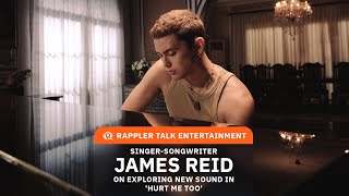 Rappler Talk Entertainment: James Reid on exploring new sound in 'Hurt Me Too'