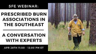SFE Webinar: Prescribed Burn Associations in the Southeast - A Conversation With Experts