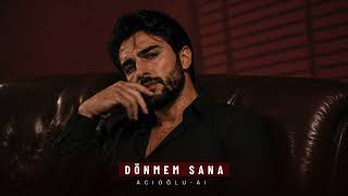 Dönmem Sana - Acioğlu - Ai ( 2026)