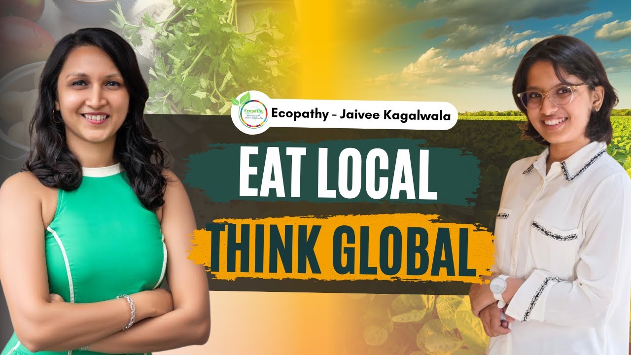 Eat Local, Think Global | A Conversation with Ms. Jinal Shah on Mindful Sustainable Diet