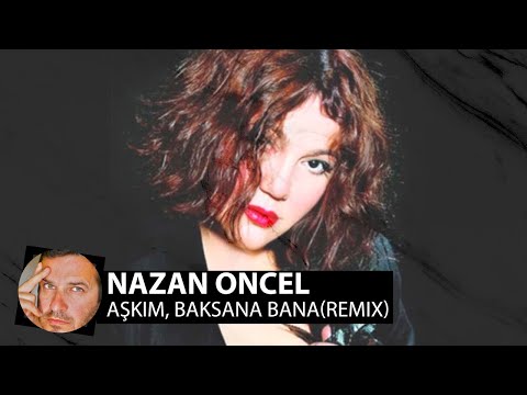 Nazan Oncel - Aşkım, Baksana Bana(Smoke Remix)