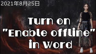 Turn on "Enable offline" in Word. screenshot 1